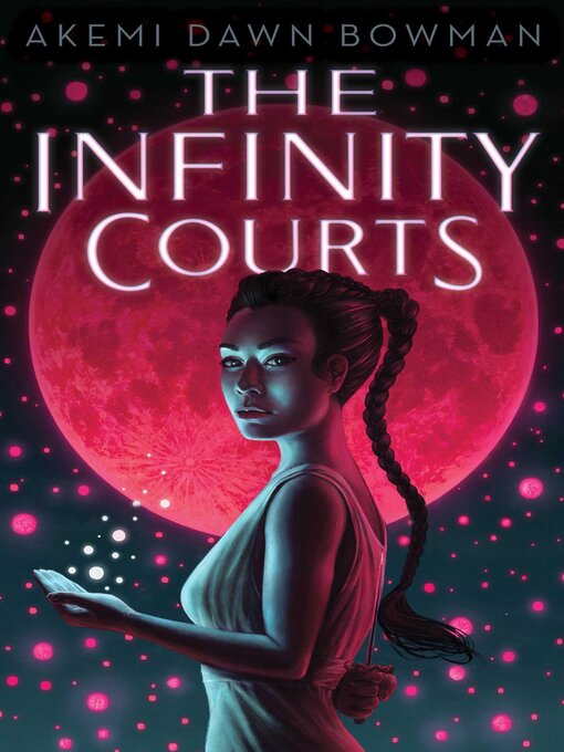 Title details for The Infinity Courts by Akemi Dawn Bowman - Available